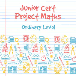 Junior Certificate Project Maths - Ordinary Level