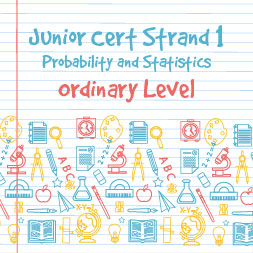 Junior Certificate Strand 1 - Ordinary Level - Probability and Statistics
